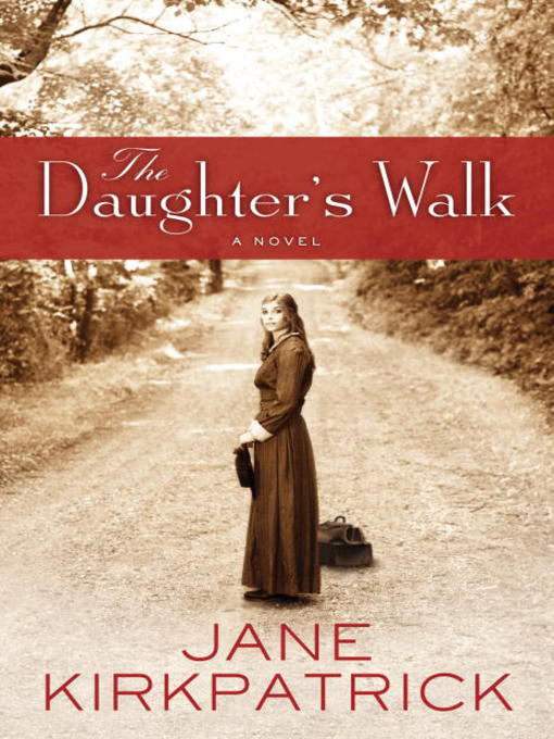 Title details for The Daughter's Walk by Jane Kirkpatrick - Available